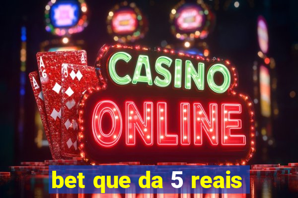 bet que da 5 reais